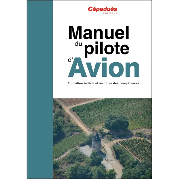 MANUEL DU PILOTE D'AVION PPL / LAPL CEPADUES 21 ème edition